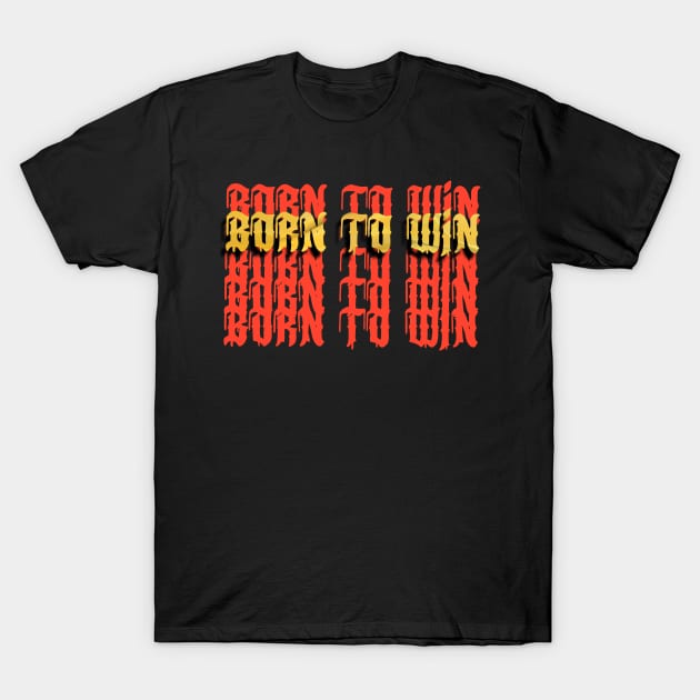 Born to Win 👑 T-Shirt by Art_of_Selene